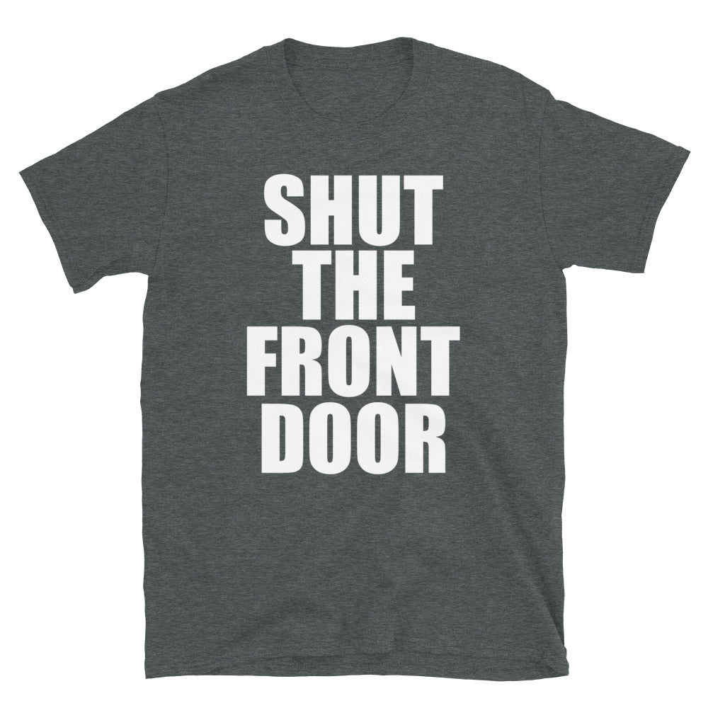 Shut The Front Door Tee