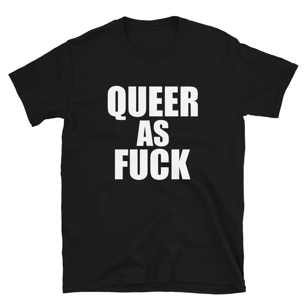 Queer As Fuck Tee