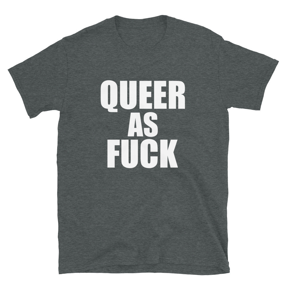 Queer As Fuck Tee