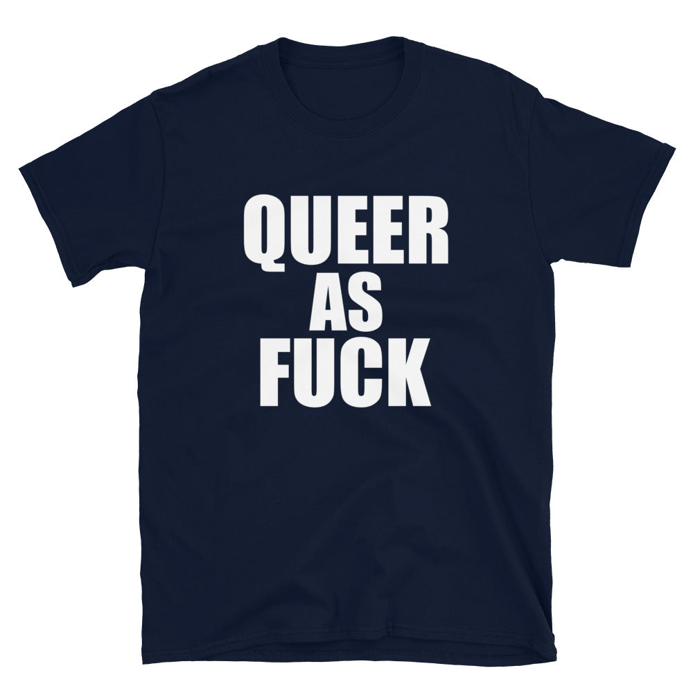 Queer As Fuck Tee