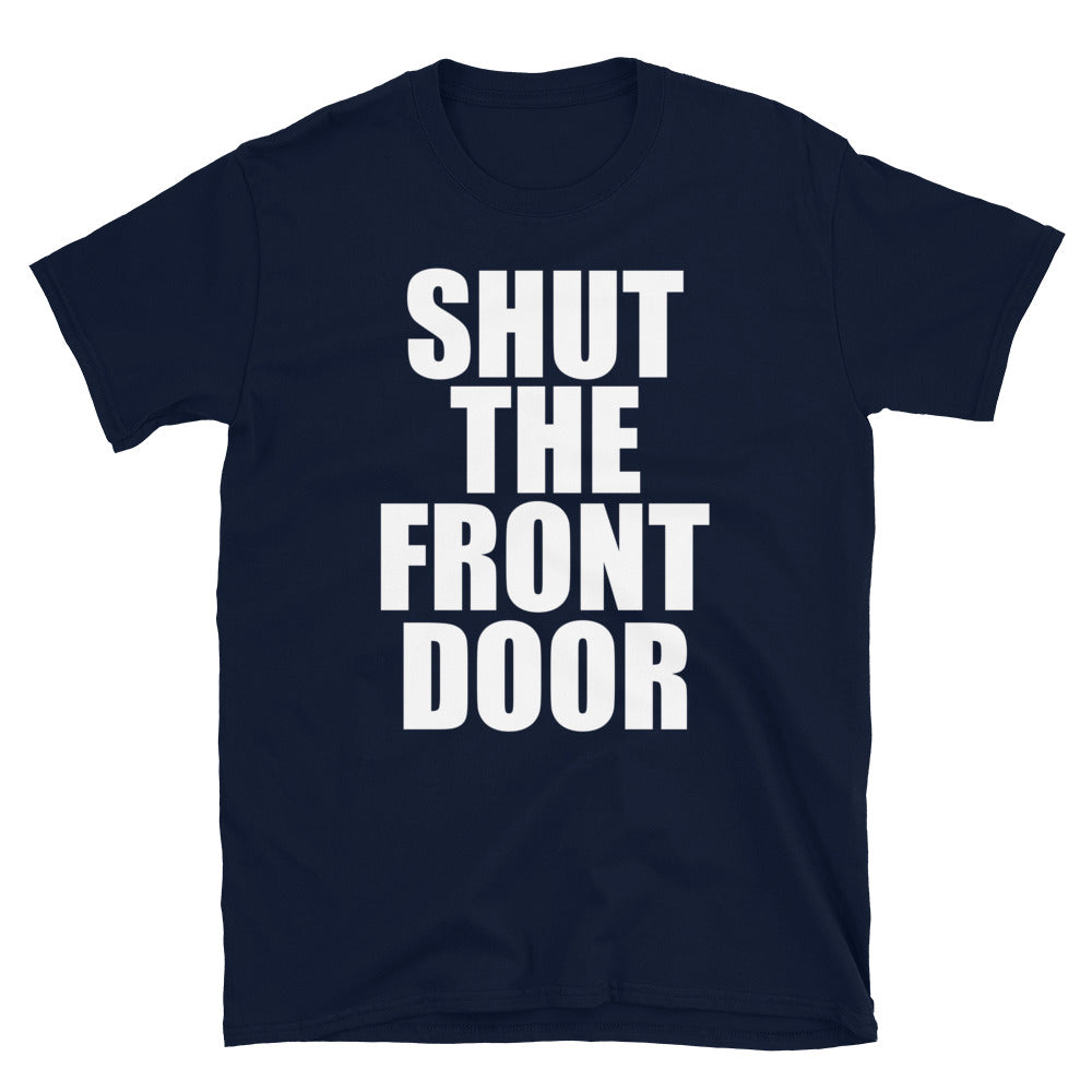 Shut The Front Door Tee